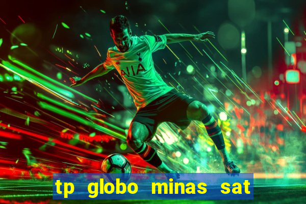 tp globo minas sat hd regional